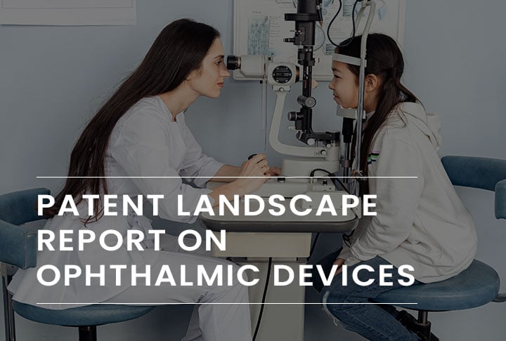 Patent Landscape Report on Ophthalmic Devices