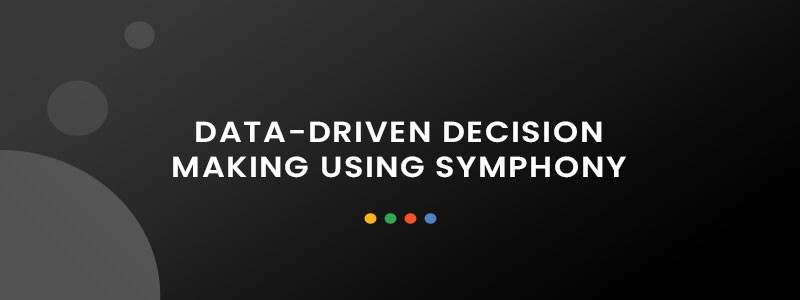 Data-Driven Decision Making Using Symphony