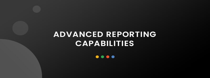 Advanced Reporting Capabilities