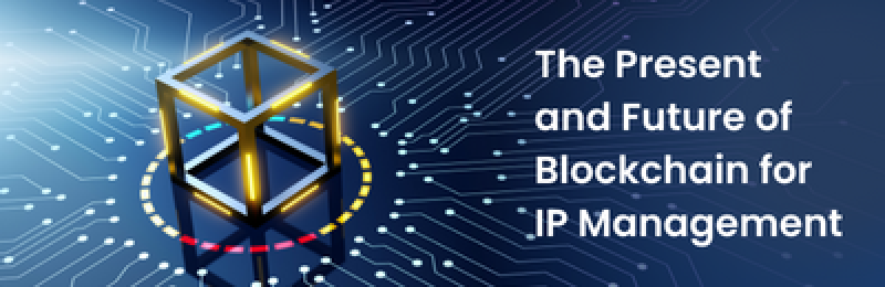 1 The Present and Future of Blockchain for IP Management