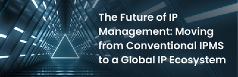 3 The Future of IP Management: Moving from Conventional IPMS to a Global IP Ecosystem