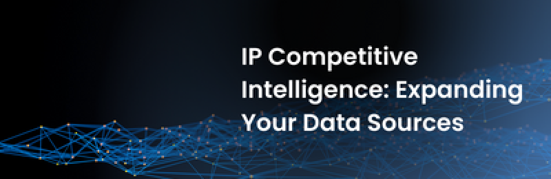 9 IP Competitive Intelligence: Expanding Your Data Sources