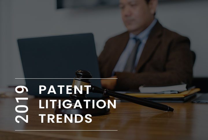 2019 Patent Litigation Trends 2019 Patent Litigation Trends