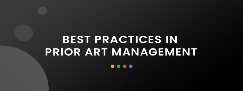 Best Practices in Prior Art Management Best Practices in Prior Art Management