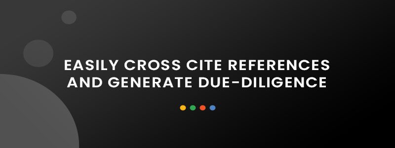 Easily Cross Cite References and Generate Due-Diligence Easily Cross Cite References and Generate Due-Diligence